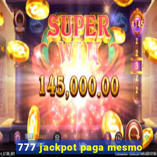 777 jackpot paga mesmo